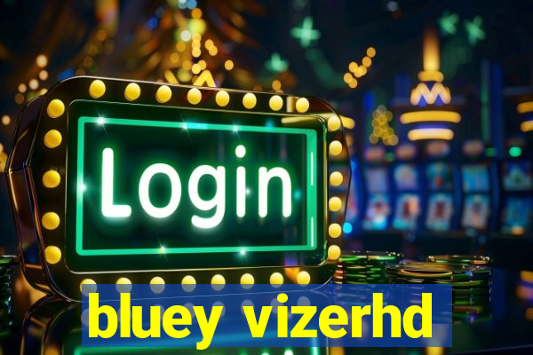 bluey vizerhd